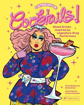 Hardcover Category Is: Cocktails!: Mixed Drinks Inspired by Legendary Drag Performers Book