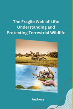 Paperback The Fragile Web of Life: Understanding and Protecting Terrestrial Wildlife Book