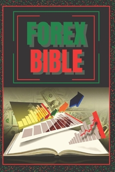 Paperback Forex Bible: GUIDE SUPER-PUISSANT pour devenir un expert du FOREX ! [French] Book
