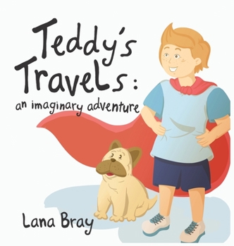 Hardcover Teddy's Travels: An imaginary adventure Book