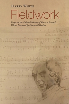 Fieldwork: Essays on the Cultural History of Music in Ireland (Irish Musical Studies)