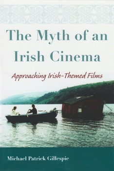 Paperback The Myth of an Irish Cinema: Approaching Irish-Themed Films Book