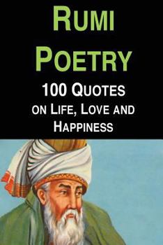 Paperback Rumi Poetry: 100 Quotes on Life, Love and Happiness Book