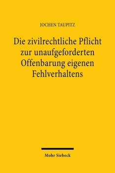 Die Zivilrechtliche Pflicht Zur Unaufgeforderten Offenbarung Eigenen Fehlverhaltens