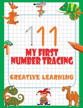 My First Number Tracing. Creative Learning: Essential Writing And Count Practice For Preschool & Kindergarten
