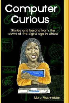 Paperback Computer Curious: Stories and lessons from the dawn of the digital age in africa Book