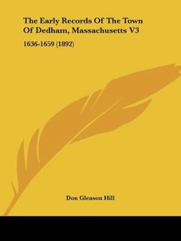 The Early Records Of The Town Of Dedham, Massachusetts V3: 1636-1659