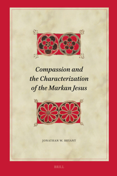 Hardcover Compassion and the Characterization of the Markan Jesus Book
