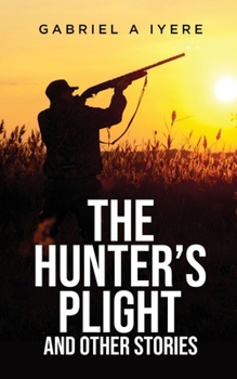 Paperback The Hunter's Plight and other Stories Book