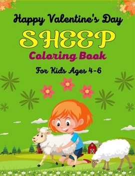 Happy Valentine's Day SHEEP Coloring Book For Kids Ages 4-6: Sheep Coloring Book for kids cute farm animal sheep and lamb Unique Gift For children's