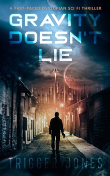 Paperback Gravity Doesn't Lie: A Fast-Paced Dystopian Solar System Adventure Book
