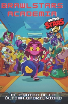 Paperback Brawlstars Academia: El equipo de la última oportunidad [Spanish] Book