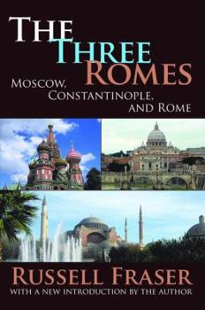 Hardcover The Three Romes: Moscow, Constantinople, and Rome Book