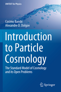 Paperback Introduction to Particle Cosmology: The Standard Model of Cosmology and Its Open Problems Book