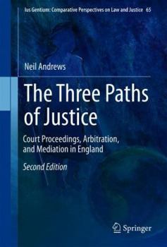 Hardcover The Three Paths of Justice: Court Proceedings, Arbitration, and Mediation in England Book