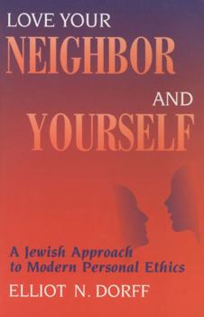 Paperback Love Your Neighbor and Yourself: A Jewish Approach to Modern Personal Ethics Book