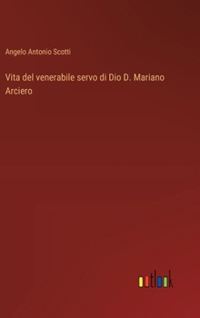 Vita del venerabile servo di Dio D. Mariano Arciero (Italian Edition)