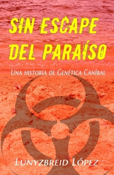 Paperback Sin Escape del Paraíso: Una historia de Genética Caníbal [Spanish] Book