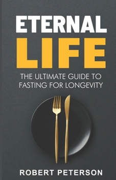 Paperback Eternal Life: The Ultimate Guide to Fasting for Longevity Book