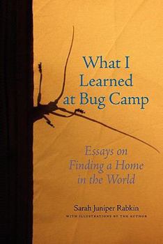Paperback What I Learned at Bug Camp: Essays on Finding a Home in the World Book