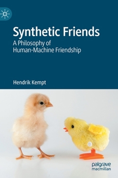 Hardcover Synthetic Friends: A Philosophy of Human-Machine Friendship Book