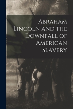 Paperback Abraham Lincoln and the Downfall of American Slavery Book