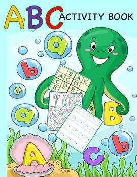 Paperback ABC Activity Book: Color by Letter, Tracing, Matching, Dot Marker, Phonics, Sudoku: Alphabet Activity Book for Toddlers, Preschool and Ki Book
