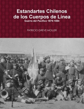 Paperback Estandartes de Línea de Chile en la Guerra del Pacífico (1879-1884) [Spanish] Book