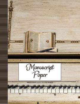 Manuscript Paper: Wide Staff Notebook for Kids and Adults I 110 Pages I Piano Theme I Blank Sheet Music Book for Beginners and Experts I For Flute, Drummers, Piano, Keyboard, Trumpet and other Instrum