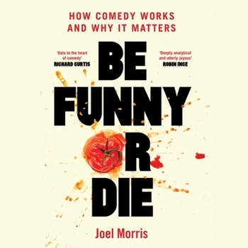 Audio CD Be Funny or Die: How Comedy Works and Why It Matters Book