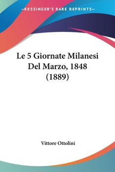 Paperback Le 5 Giornate Milanesi Del Marzo, 1848 (1889) [Italian] Book