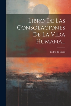 Paperback Libro De Las Consolaciones De La Vida Humana... [Spanish] Book
