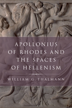 Apollonius of Rhodes and the Spaces of Hellenism - Book  of the Classical Culture and Society