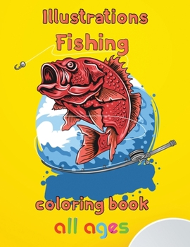Illustrator Fishing Coloring Book All ages: 8.5''x11''/fishing coloring book
