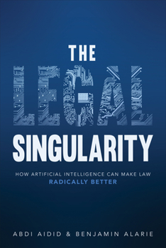 Hardcover The Legal Singularity: How Artificial Intelligence Can Make Law Radically Better Book