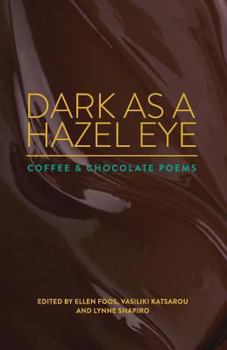 Paperback Dark as a Hazel Eye: Coffee & Chocolate Poems Book