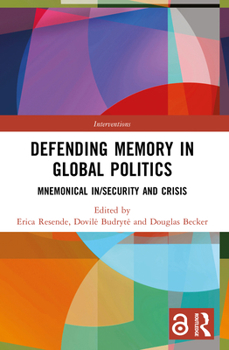Paperback Defending Memory in Global Politics: Mnemonical In/Security and Crisis Book