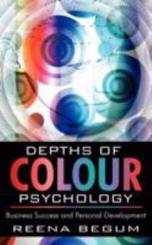 Paperback Depths of Colour Psychology: Business Success and Personal Development Book