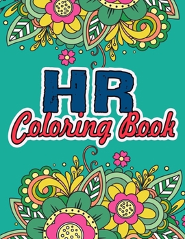 HR Coloring Book: HR Gifts For Coworkers | Great Christmas & Secret Santa Present For Human Resource Personnel