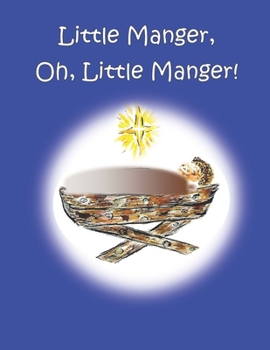 Paperback Little Manger, Oh, Little Manger! Book