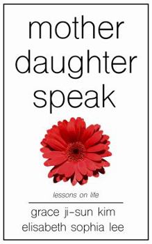 Paperback Mother Daughter Speak: Lessons on Life Book