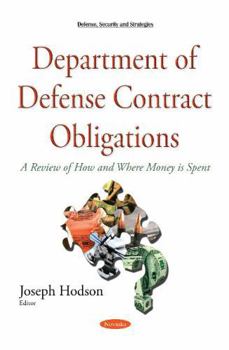 Paperback Department of Defense Contract Obligations: A Review of How and Where Money Is Spent Book