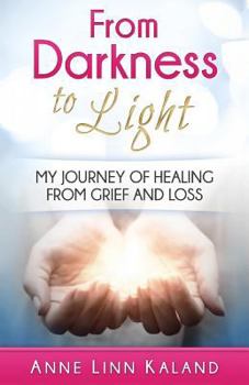 Paperback From Darkness to Light: My Journey of Healing from Grief and Loss Book