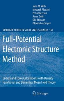 Hardcover Full-Potential Electronic Structure Method: Energy and Force Calculations with Density Functional and Dynamical Mean Field Theory Book