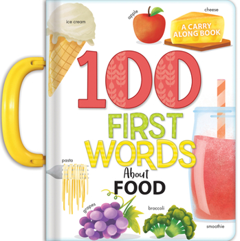 Board book 100 First Words about Food: A Carry Along Book