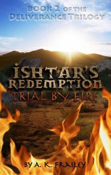 Ishtar's Redemption: Trial by Fire - Book #2 of the Deliverance Trilogy