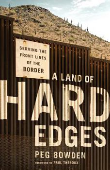 Paperback A Land of Hard Edges: Serving the Front Lines of the Border Book