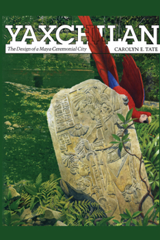 Paperback Yaxchilan: The Design of a Maya Ceremonial City Book