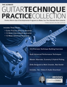 Paperback The Ultimate Guitar Technique Practice Collection: Perfect Warm-Ups & Developmental Programs to Make You The Ultimate Rock Guitarist Book