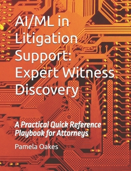 Paperback AI/ML in Litigation Support: Expert Witness Discovery: A Practical Quick Reference Playbook for Attorneys Book